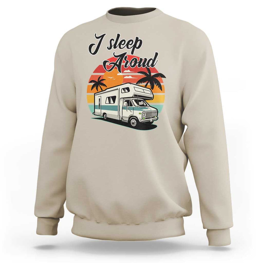 Funny Sarcastic Camping Sweatshirt I Sleep Around Camper Van TS11 Sand Print Your Wear