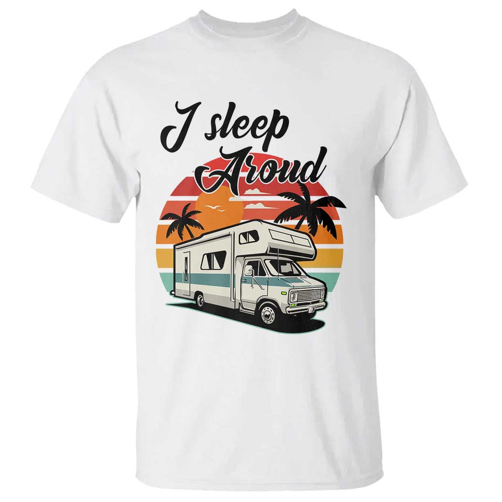 Funny Sarcastic Camping T Shirt I Sleep Around Camper Van TS11 White Print Your Wear