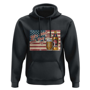 Funny 4th Of July Drinking Hoodie Let's Drink And Blow Shit Up Independence Day TS11 Black Print Your Wear