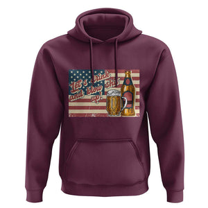 Funny 4th Of July Drinking Hoodie Let's Drink And Blow Shit Up Independence Day TS11 Maroon Print Your Wear