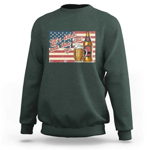 Funny 4th Of July Drinking Sweatshirt Let's Drink And Blow Shit Up Independence Day TS11 Dark Forest Green Print Your Wear