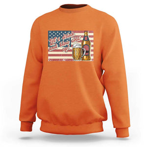 Funny 4th Of July Drinking Sweatshirt Let's Drink And Blow Shit Up Independence Day TS11 Orange Print Your Wear