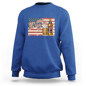 Funny 4th Of July Drinking Sweatshirt Let's Drink And Blow Shit Up Independence Day TS11 Royal Blue Print Your Wear