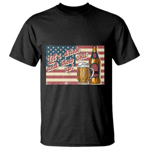 Funny 4th Of July Drinking T Shirt Let's Drink And Blow Shit Up Independence Day TS11 Black Print Your Wear