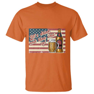 Funny 4th Of July Drinking T Shirt Let's Drink And Blow Shit Up Independence Day TS11 Orange Print Your Wear