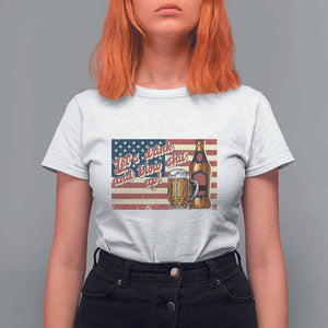 Funny 4th Of July Drinking T Shirt For Women Let's Drink And Blow Shit Up Independence Day TS11 White Print Your Wear