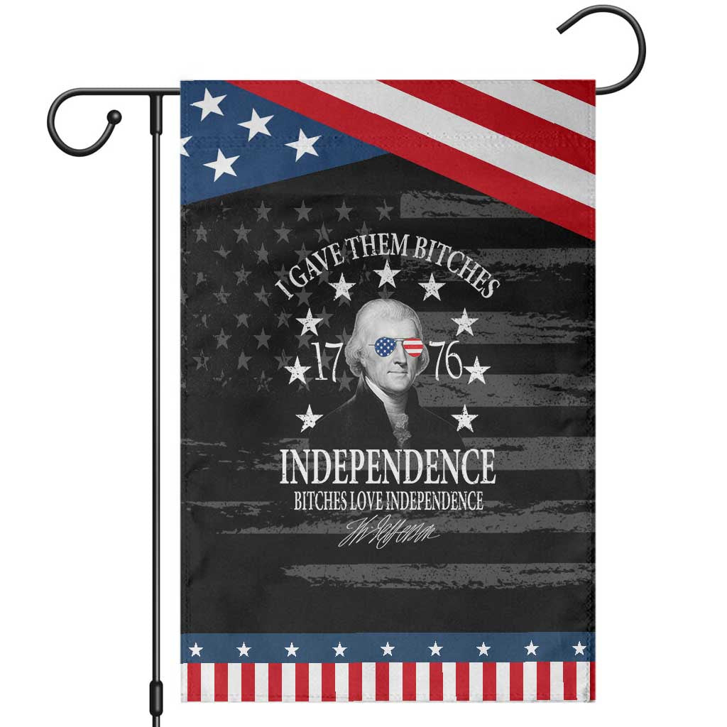 Funny I Gave Them Bitches 1776 Independence Bitches Love Independence Garden Flag Thomas Jefferson TS11 Distressed Black Blue Print Your Wear
