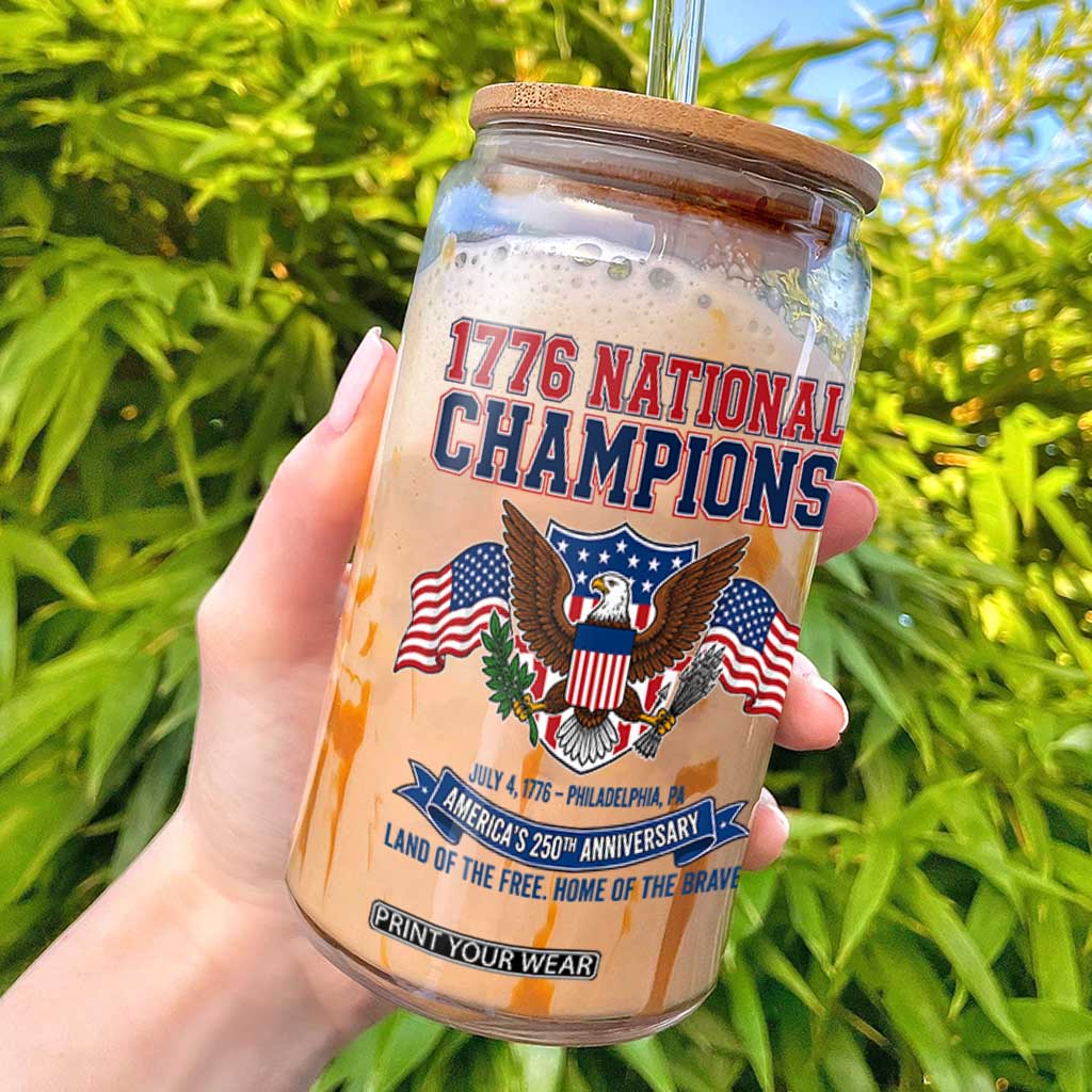 1776 National Champions 250th Anniversary USA Glass Can Land Of The Free Home Of The Brave TS11 Black Print Your Wear