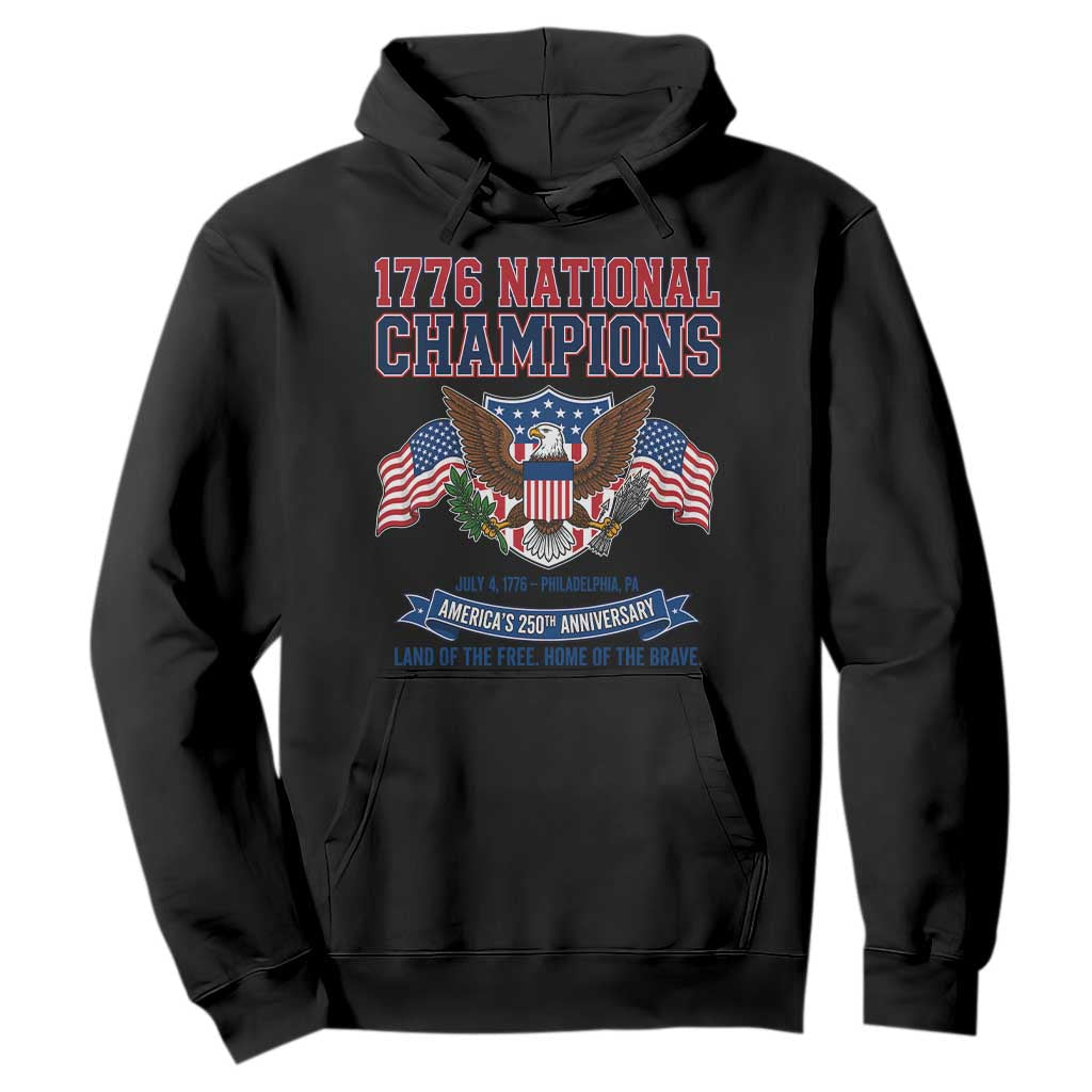 1776 National Champions 250th Anniversary USA Hoodie Land Of The Free Home Of The Brave TS11 Black Print Your Wear