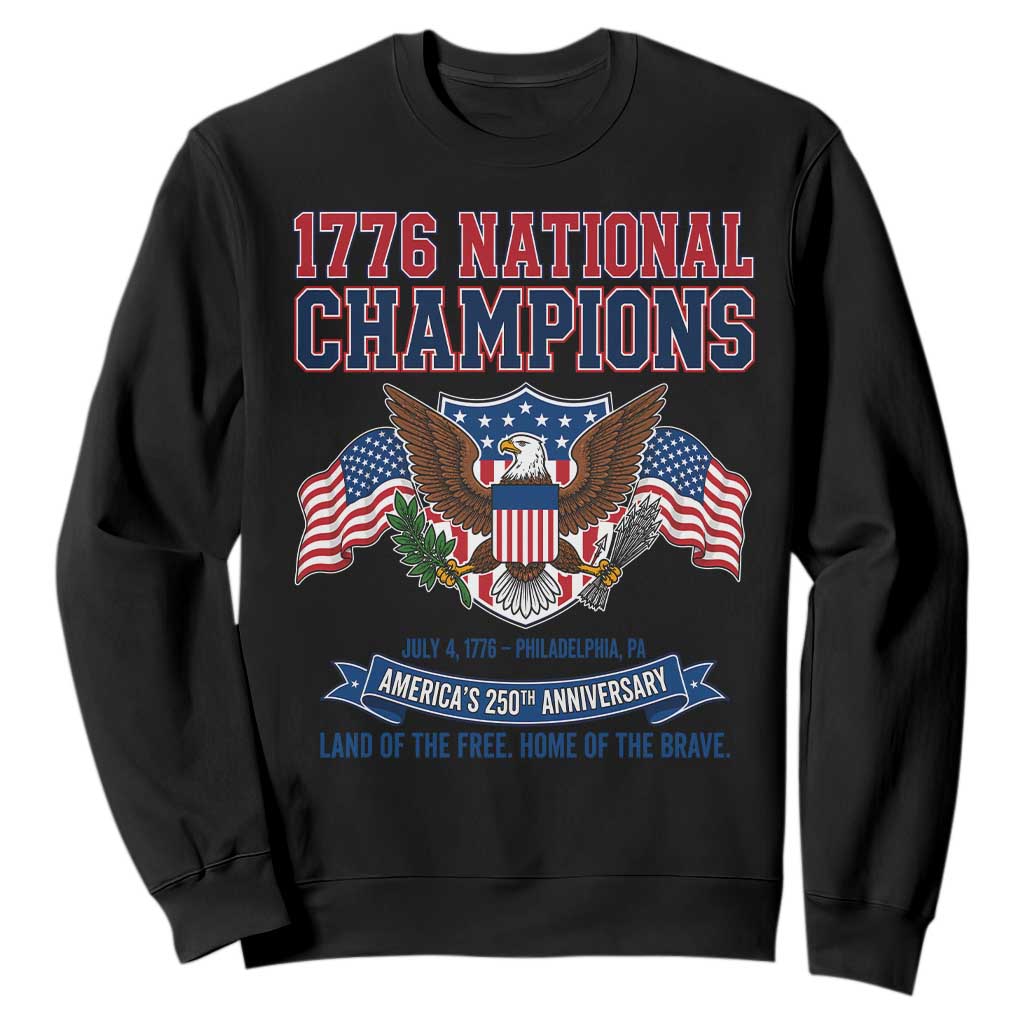 1776 National Champions 250th Anniversary USA Sweatshirt Land Of The Free Home Of The Brave TS11 Black Print Your Wear