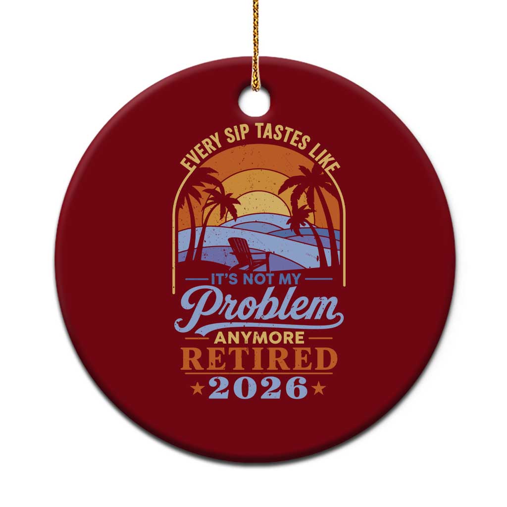 Retired 2026 Ceramic Ornament Retirement Beach Every Sip Tastes Like It's Not My Problem Anymore TS11 1pc Red Print Your Wear