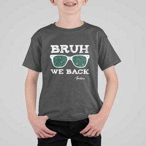 Funny Teacher T Shirt For Kid Bruh We Back To School Glasses TS11 Dark Heather Print Your Wear