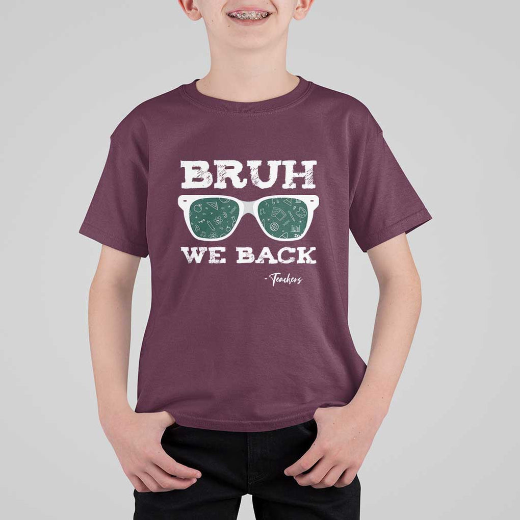Funny Teacher T Shirt For Kid Bruh We Back To School Glasses TS11 Maroon Print Your Wear