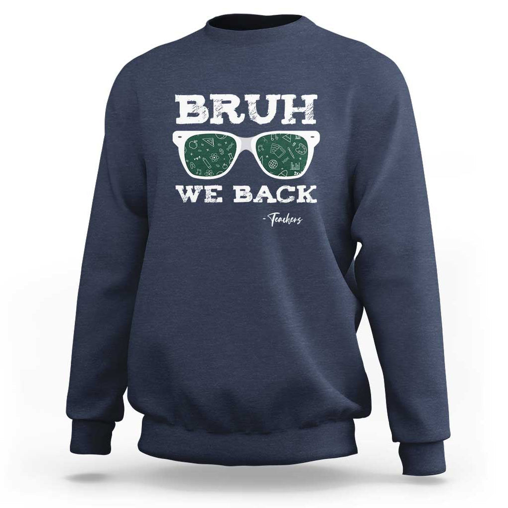 Funny Teacher Sweatshirt Bruh We Back To School Glasses TS11 Navy Print Your Wear