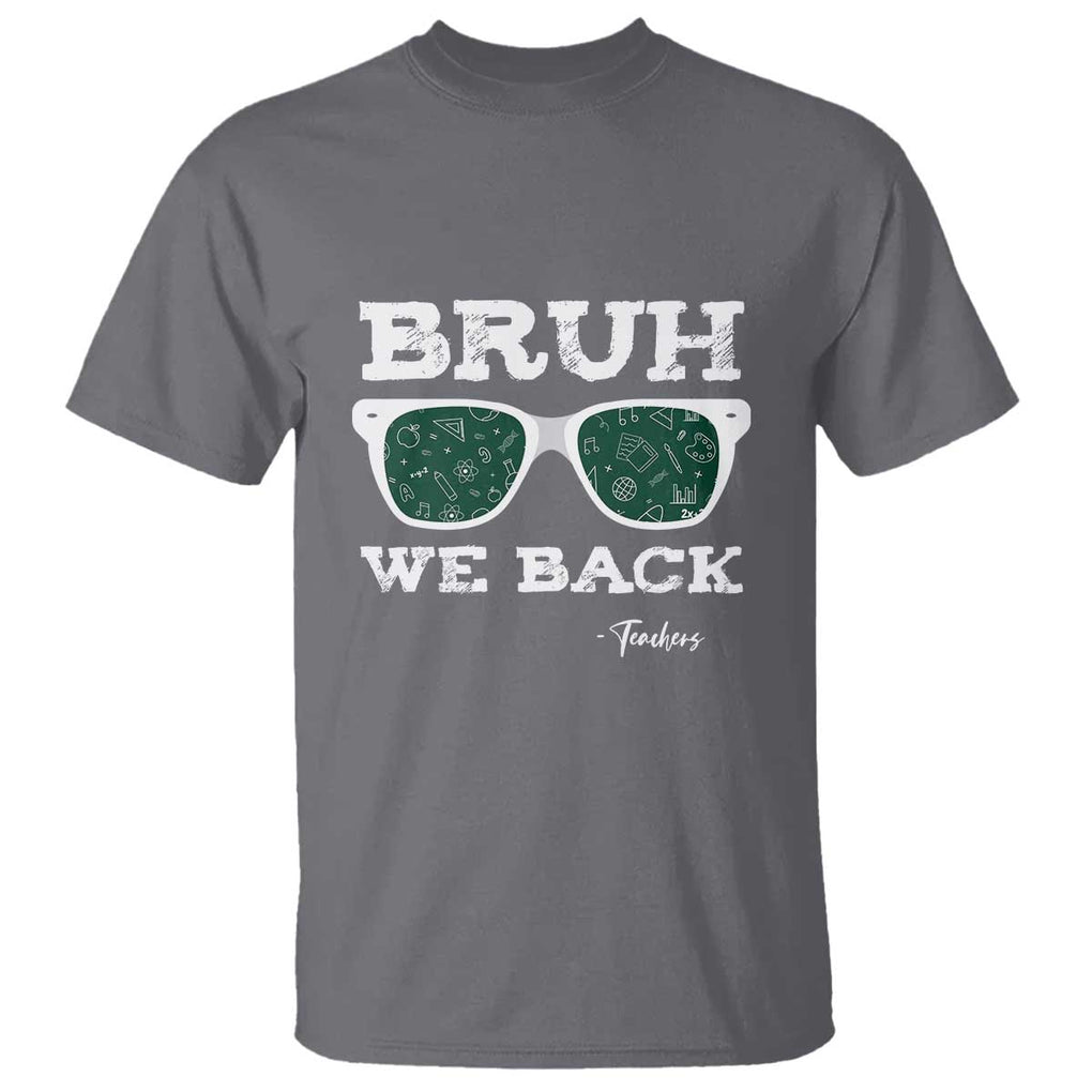Funny Teacher T Shirt Bruh We Back To School Glasses TS11 Charcoal Print Your Wear
