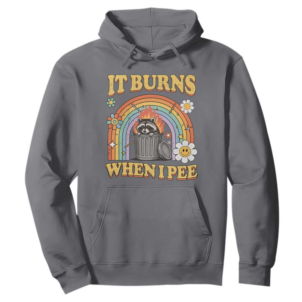 Funny It Burns When I Pee Hoodie Sarcastic Burning Racoon Meme TS11 Charcoal Print Your Wear