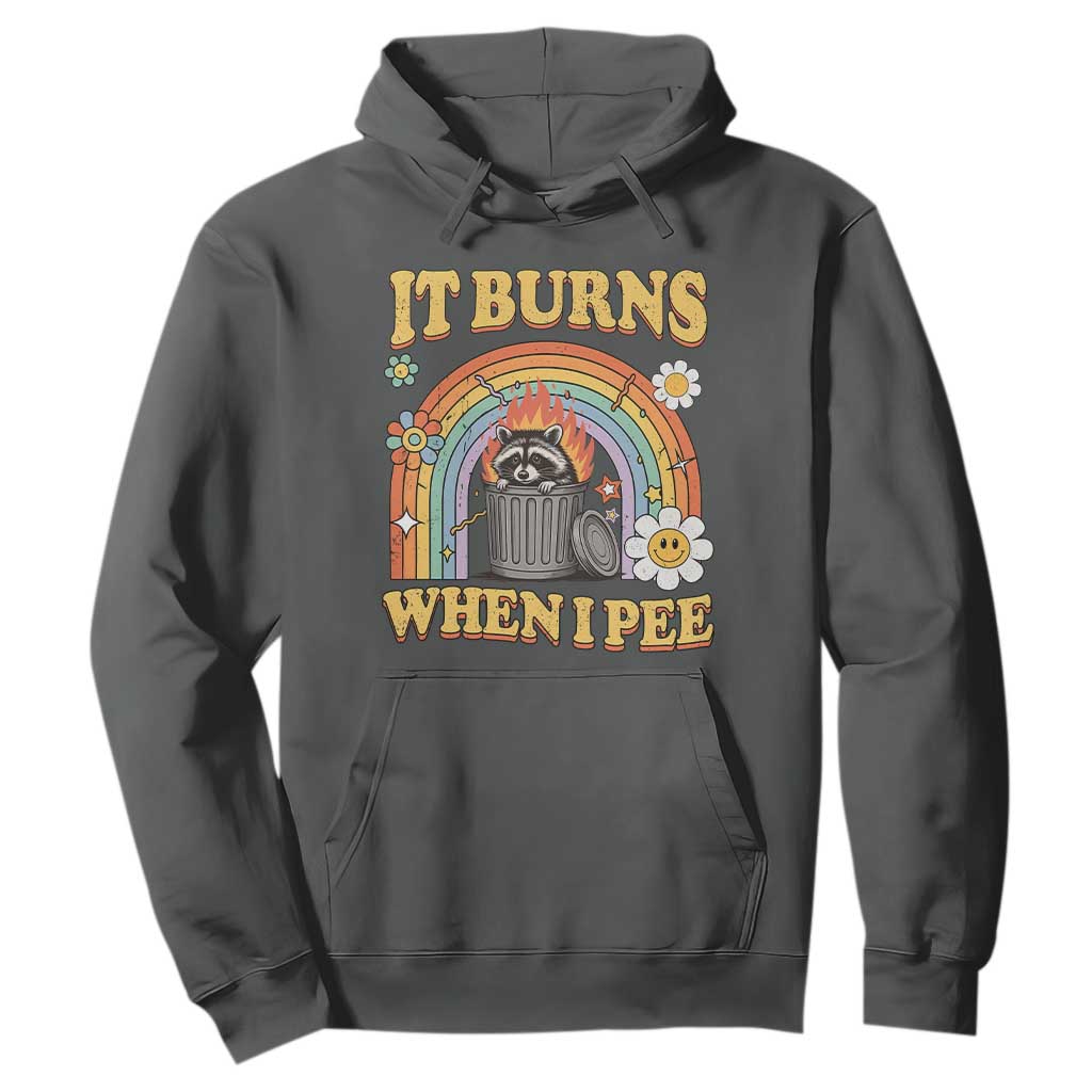 Funny It Burns When I Pee Hoodie Sarcastic Burning Racoon Meme TS11 Dark Heather Print Your Wear