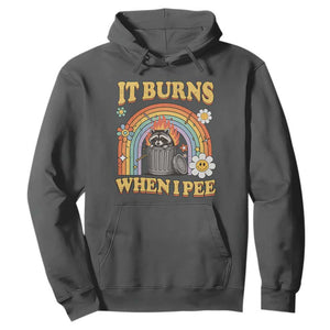 Funny It Burns When I Pee Hoodie Sarcastic Burning Racoon Meme TS11 Dark Heather Print Your Wear