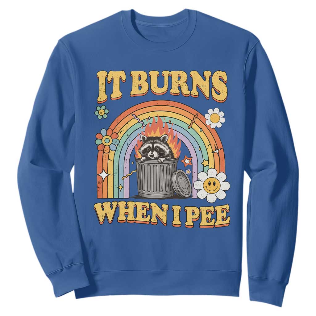 Funny It Burns When I Pee Sweatshirt Sarcastic Burning Racoon Meme TS11 Royal Blue Print Your Wear