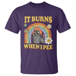 Funny It Burns When I Pee T Shirt Sarcastic Burning Racoon Meme TS11 Purple Print Your Wear
