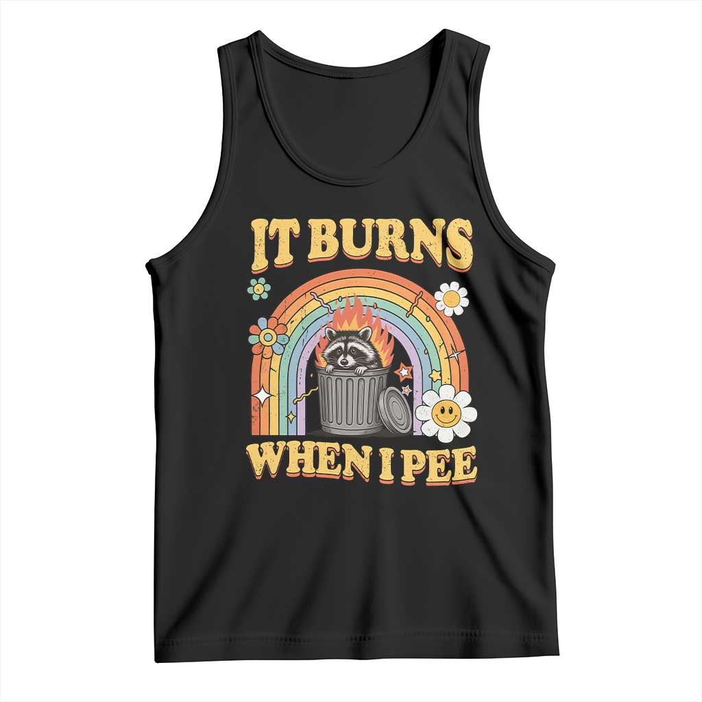 Funny It Burns When I Pee Tank Top Sarcastic Burning Racoon Meme TS11 Black Print Your Wear