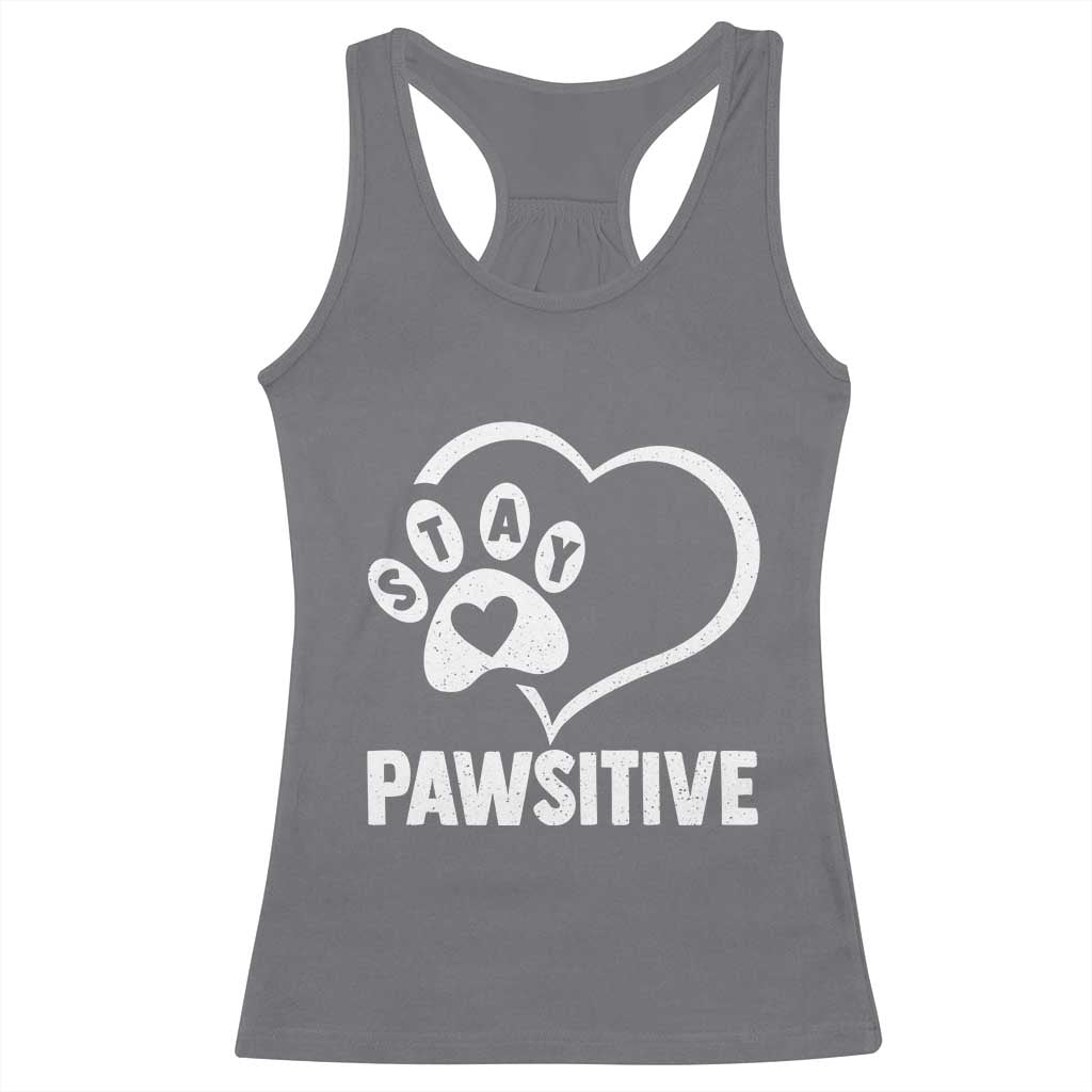 Funny Stay Pawsitive Racerback Tank Top Cat Dog Lover Positive Vibes TS11 Charcoal Print Your Wear