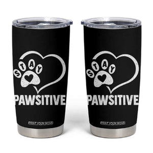 Funny Stay Pawsitive Tumbler Cup Cat Dog Lover Positive Vibes TS11 Black Print Your Wear