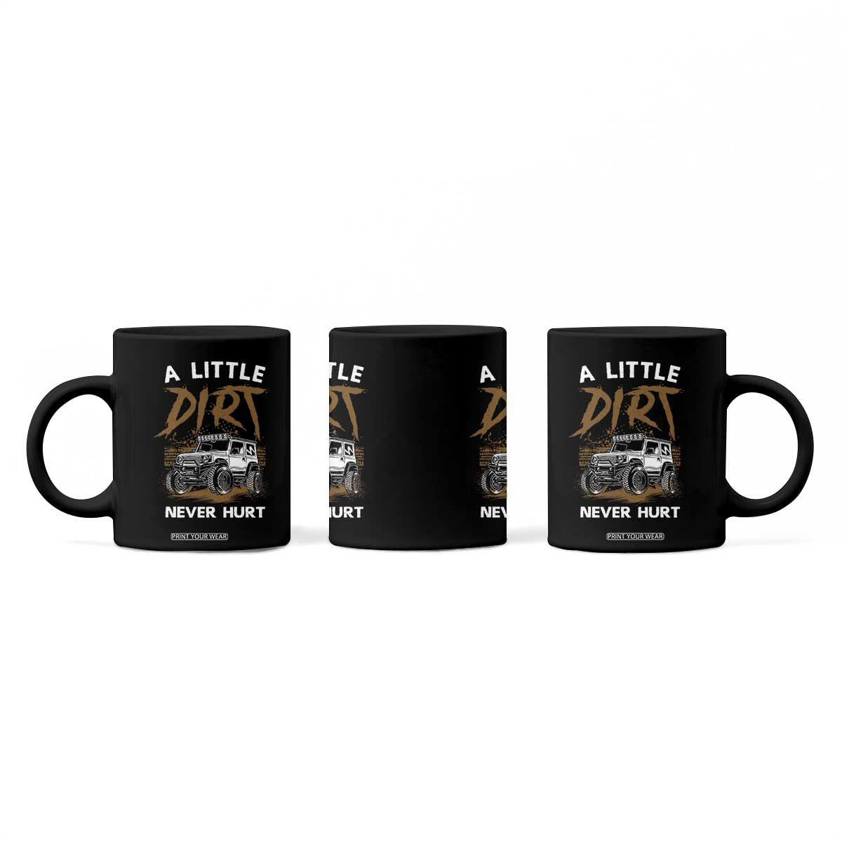 Funny Off Road Car Coffee Mug A Little Dirt Never Hurt Mudder Trail TS11 Print Your Wear