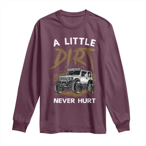 Funny Off Road Car Long Sleeve Shirt A Little Dirt Never Hurt Mudder Trail TS11 Maroon Print Your Wear