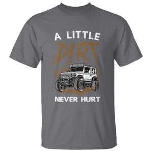 Funny Off Road Car T Shirt A Little Dirt Never Hurt Mudder Trail TS11 Charcoal Print Your Wear