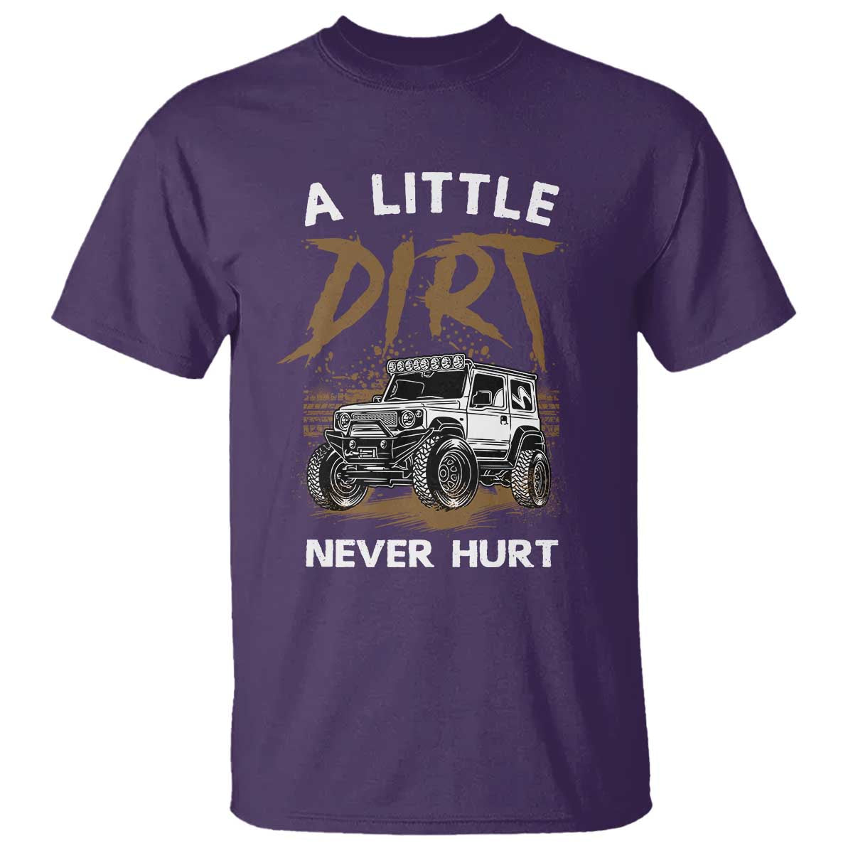 Funny Off Road Car T Shirt A Little Dirt Never Hurt Mudder Trail TS11 Purple Print Your Wear