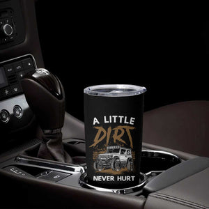 Funny Off Road Car Tumbler Cup A Little Dirt Never Hurt Mudder Trail TS11 Print Your Wear