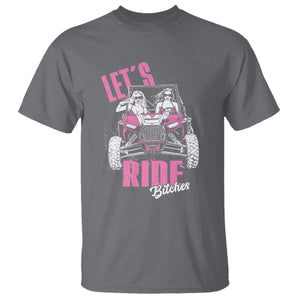 Funny Lets Ride Bitches T Shirt UTV SXS Four Wheeler UTV Offroad Mudding TS11 Charcoal Print Your Wear