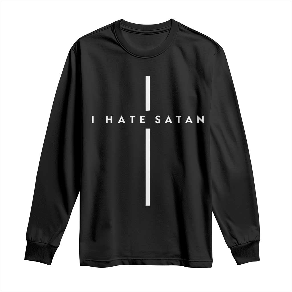 I Hate Satan Funny Christian Faith Statement Long Sleeve Shirt TS11 Black Print Your Wear