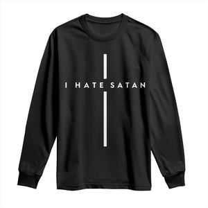 I Hate Satan Funny Christian Faith Statement Long Sleeve Shirt TS11 Black Print Your Wear