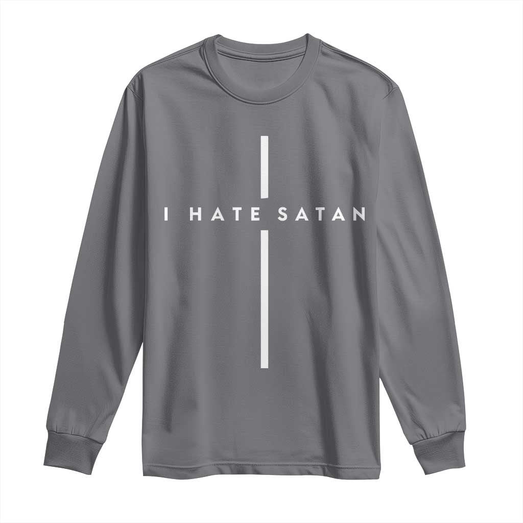 I Hate Satan Funny Christian Faith Statement Long Sleeve Shirt TS11 Charcoal Print Your Wear
