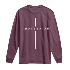 I Hate Satan Funny Christian Faith Statement Long Sleeve Shirt TS11 Maroon Print Your Wear