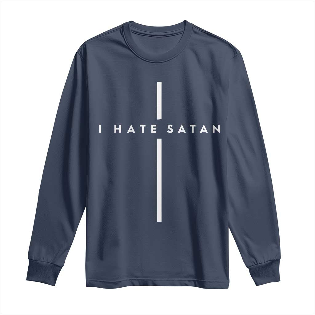 I Hate Satan Funny Christian Faith Statement Long Sleeve Shirt TS11 Navy Print Your Wear