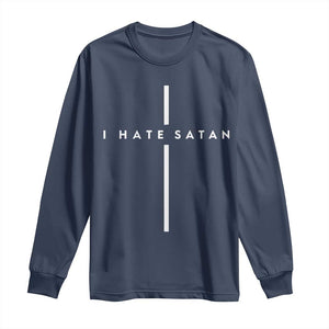 I Hate Satan Funny Christian Faith Statement Long Sleeve Shirt TS11 Navy Print Your Wear