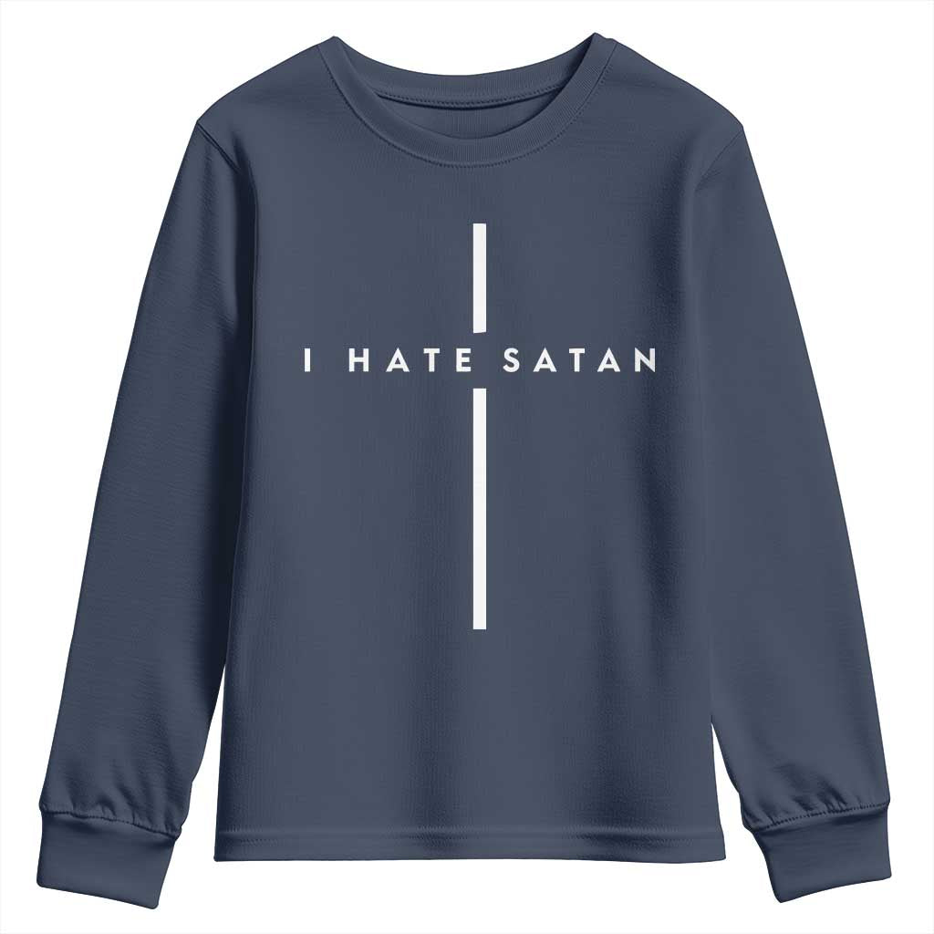 I Hate Satan Funny Christian Faith Statement Youth Sweatshirt TS11 Navy Print Your Wear