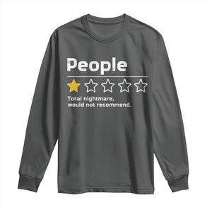 People 1 Star Total Nightmare Would Not Recommend Long Sleeve Shirt Funny Sarcastic TS11 Dark Heather Print Your Wear