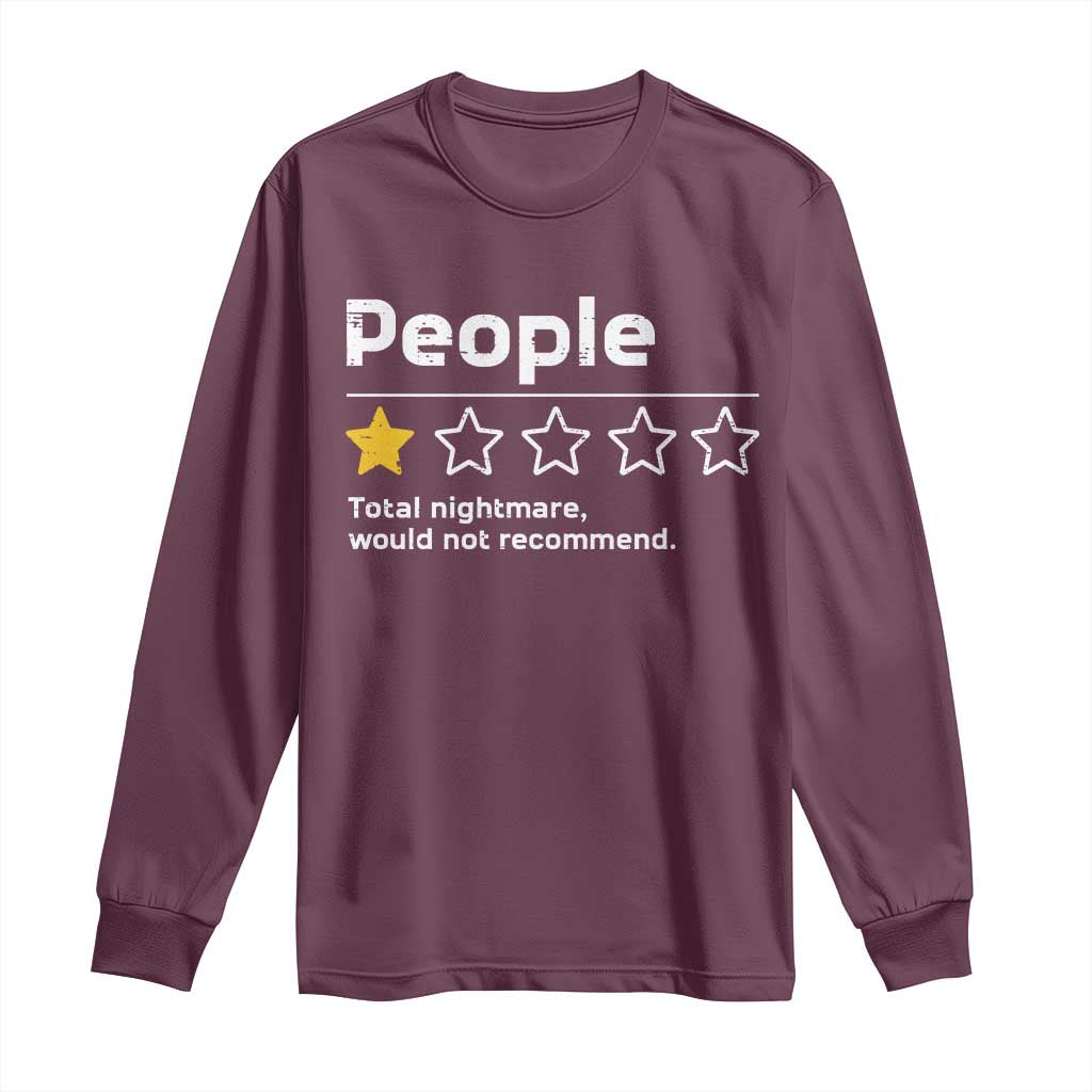 People 1 Star Total Nightmare Would Not Recommend Long Sleeve Shirt Funny Sarcastic TS11 Maroon Print Your Wear