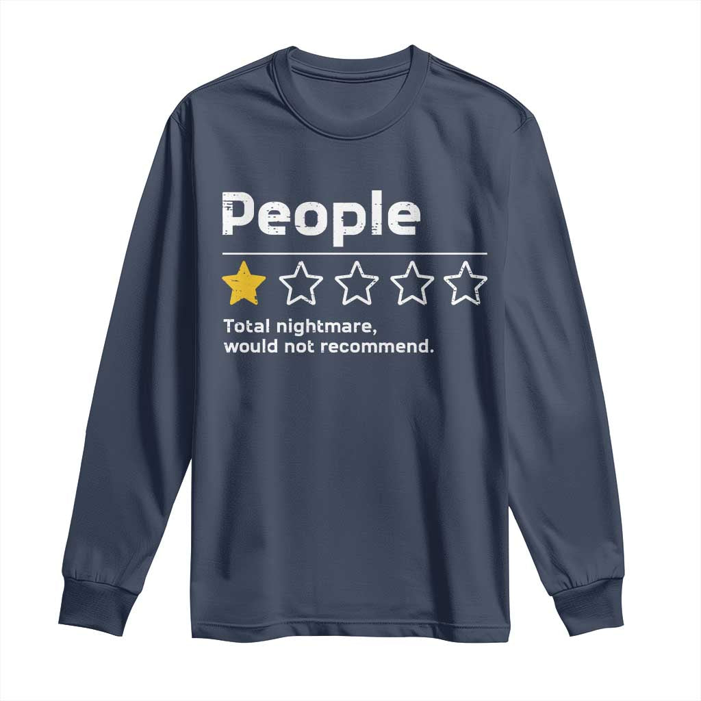 People 1 Star Total Nightmare Would Not Recommend Long Sleeve Shirt Funny Sarcastic TS11 Navy Print Your Wear
