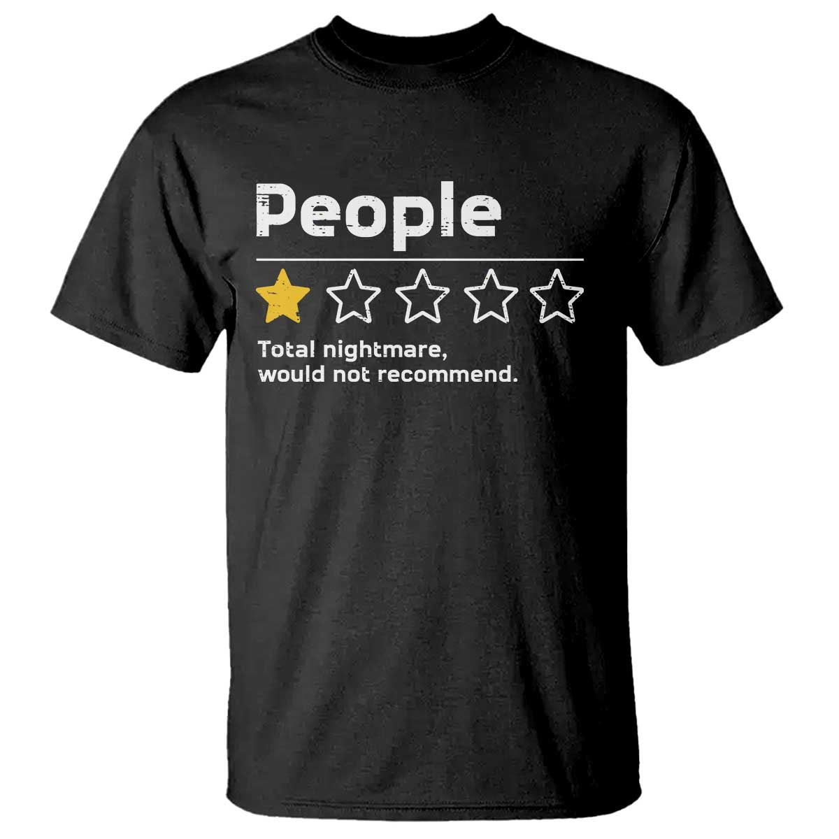 People 1 Star Total Nightmare Would Not Recommend T Shirt Funny Sarcastic TS11 Black Print Your Wear