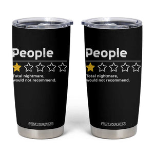 People 1 Star Total Nightmare Would Not Recommend Tumbler Cup Funny Sarcastic TS11 Black Print Your Wear
