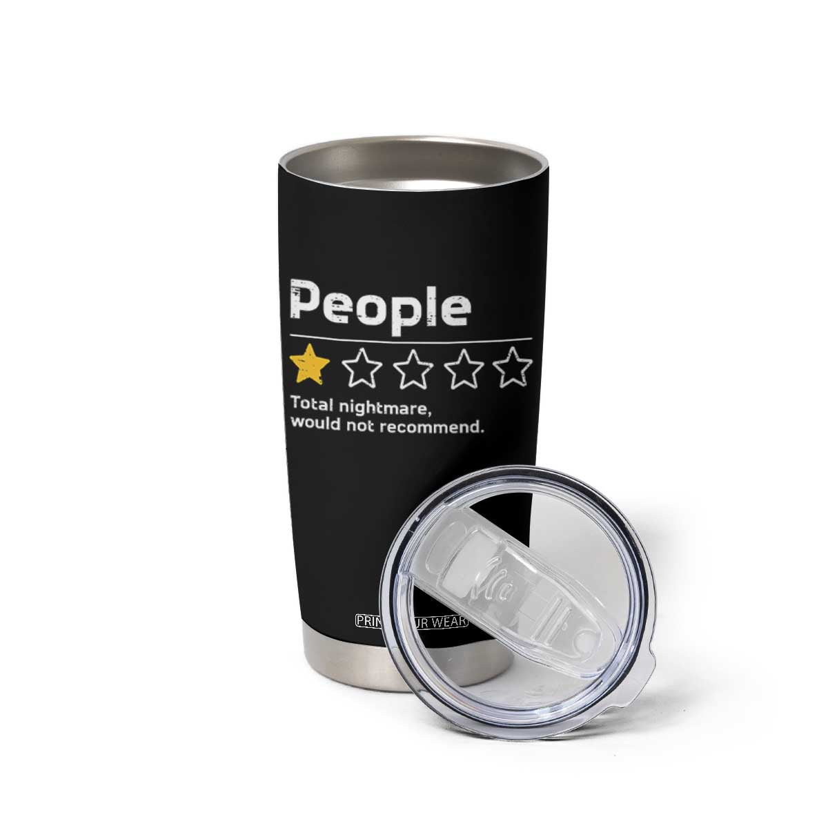 People 1 Star Total Nightmare Would Not Recommend Tumbler Cup Funny Sarcastic TS11 Print Your Wear
