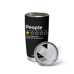 People 1 Star Total Nightmare Would Not Recommend Tumbler Cup Funny Sarcastic TS11 Print Your Wear
