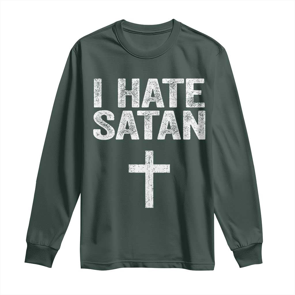 I Hate Satan Long Sleeve Shirt Funny Christian Jesus Cross TS11 Dark Forest Green Print Your Wear