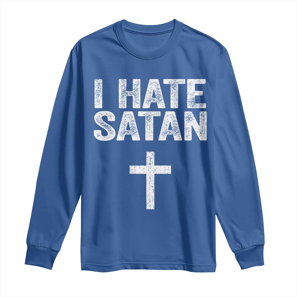 I Hate Satan Long Sleeve Shirt Funny Christian Jesus Cross TS11 Royal Blue Print Your Wear