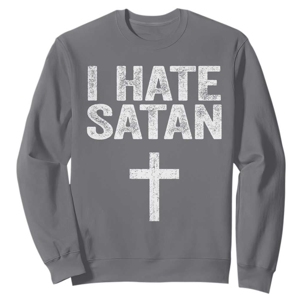 I Hate Satan Sweatshirt Funny Christian Jesus Cross TS11 Charcoal Print Your Wear